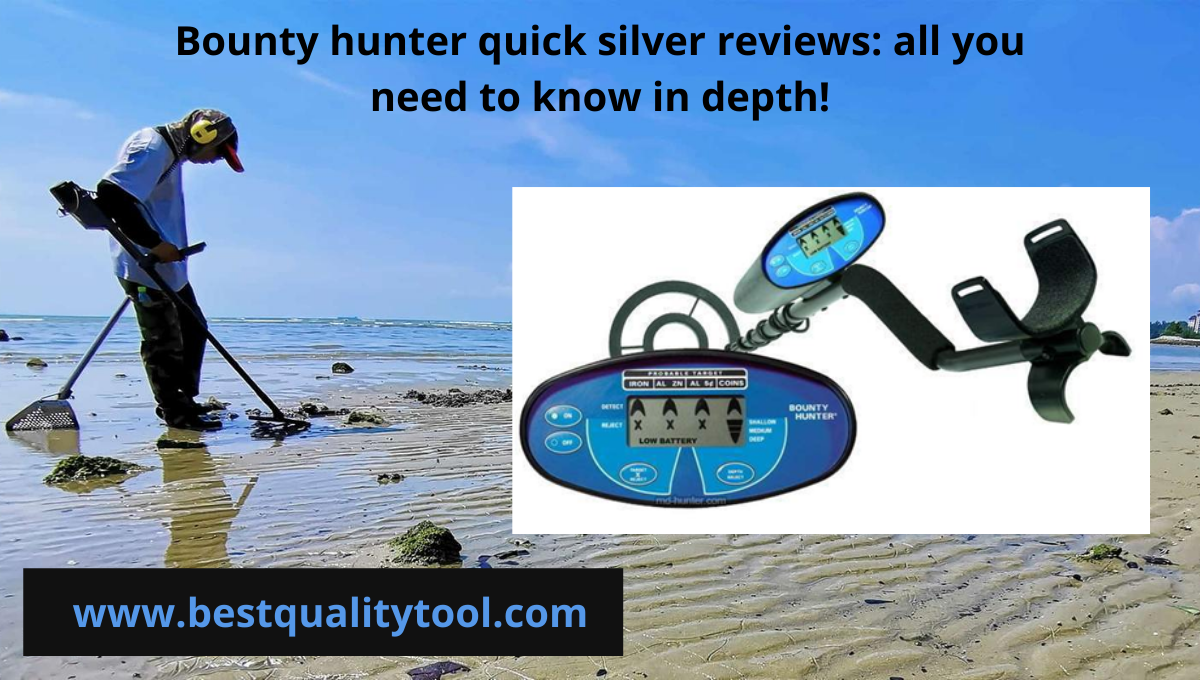 bounty hunter quick silver reviews will help you to know about bounty hunter metal detector.